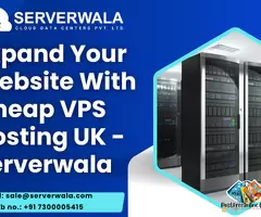 Expand Your Website With Cheap VPS Hosting UK - Serverwala