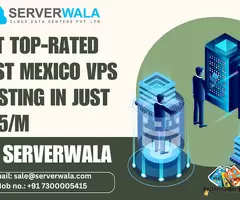 Get Top-Rated Best Mexico VPS Hosting in Just $25/m By Serverwala